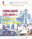 Các chất kháng sinh và Công nghệ lên men: Phần 2