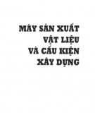 Cấu kiện xây dựng và máy sản xuất vật liệu: Phần 2