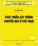 Kỹ thuật phát triển cây trồng chuyển gen ở Việt Nam: Phần 1