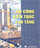 Thi công xây dựng kiến trúc cao tầng (Tập I): Phần 1