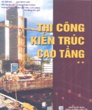 Tập 2 Thi công kết cấu chính - Thi công kiến trúc cao tầng: Phần 1