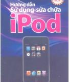 Kỹ thuật sử dụng và sửa chữa iPod toàn tập: Phần 1