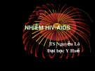 Bài giảng Nhiễm HIV/AIDS - TS. Nguyễn Lô