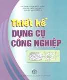 Giáo trình Thiết kế dụng cụ công nghiệp: Phần 1 - PGS.TS. Trần Thế Lục (chủ biên) (ĐH Bách Khoa Hà Nội)