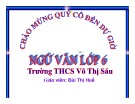 Bài giảng Ngữ văn lớp 6: Cây tre Việt Nam (Thép Mới) - Bùi Thị Huế