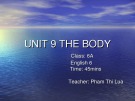 Bài giảng English lớp 6:  Unit 9 The body - GV. Lê Thị Lúa