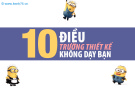 10 điều trường thiết kế không dạy bạn