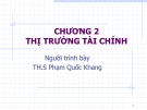 Bài giảng Tài chính - Tiền tệ 1: Chương 2 - ThS. Phạm Quốc Khang