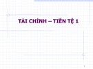 Bài giảng Tài chính - Tiền tệ 1: Chương 1 - ThS. Phạm Quốc Khang