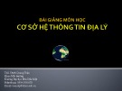 Bài giảng môn học Cơ sở hệ thống thông tin địa lý: Bài 1 - ThS. Đinh Quang Toàn