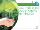 Bài thuyết trình: Các thiết bị đo và quy chuẩn về tiếng ồn