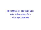 Bài giảng Đề cương ôn tập học kì 2 môn Tiếng Anh lớp 7 năm học 2008 - 2009