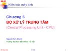 Bài giảng Kiến trúc máy tính - Chương 6: Bộ xử lý trung tâm - Nguyễn Kim Khánh