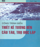 Thiết kế tường bến cầu tàu, trụ độc lập - Công trình biển: Phần 2