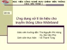 Đồ án tốt nghiệp: Ứng dụng xử lí tín hiệu cho truyền thông Ultra-Wideband (HV Công nghệ Bưu chính viễn thông)