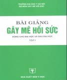 Bài giảng gây mê hồi sức dùng cho đại học và sau đại học (Tập 1): Phần 1