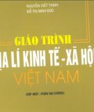 Giáo trình Địa lý kinh tế - Xã hội Việt Nam (Tập 1): Phần 1 - Nguyễn Viết Thinh, Đỗ Thị Minh Đức