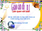 Giáo án điện tử Làm quen với Toán: Đếm đến 9, nhận biết nhóm có 9 đối tượng, nhận biết số 9