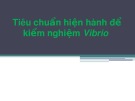 Bài thuyết trình: Tiêu chuẩn hiện hành để kiểm nghiệm Vibrio