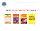 Bài giảng Nghiệp vụ ngân hàng thương mại: Chương 1 – Nguyễn Văn Vũ An