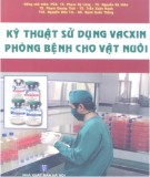 Hướng dẫn sử dụng vacxin phòng bệnh cho vật nuôi: Phần 1
