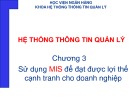 Bài giảng Hệ thống thông tin quản lý - Chương 3: Sử dụng MIS để đạt được lợi thế cạnh tranh cho doanh nghiệp (HV Ngân hàng)