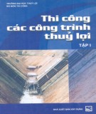 Các công trình thủy lợi - Thi công (Tập 1): Phần 1