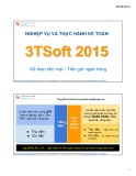 Nghiệp vụ thực hành kế toán 3Tsoft 2015: Kế toán tiền mặt - tiền gửi ngân hàng- ThS. Vũ Long