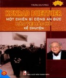 Một chiến sĩ công an Đức bảo vệ Bác Hồ kể chuyện - Konrad Buettuer: Phần 2