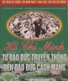 Hồ Chí Minh từ đạo đức truyền thống đến đạo đức cách mạng - Tư tưởng Hồ Chí Minh - phương pháp luận nghiên cứu con người (Phần 1)