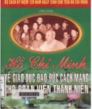 Giáo dục đạo đức cách mạng cho đoàn viên, thanh niên - Hồ Chí Minh: Phần 2