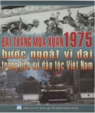 Bước ngoặt vĩ đại trong lịch sử dân tộc Việt Nam - Đại thắng mùa Xuân 1975: Phần 1