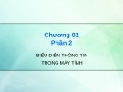 Bài giảng Kiến trúc máy tính: Chương 2 Phần 2 - Biểu diễn thông tin trong máy tính