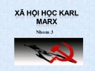 Bài thuyết trình Lịch sử xã hội học: Xã hội học Karl Marx