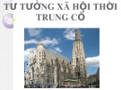 Bài thuyết trình: Tư tưởng xã hội thời Trung cổ