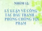 Bài thuyết trình: Lý luận về công tác đấu tranh – phòng chống tội phạm