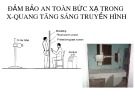 Bài giảng Đảm bảo an toàn bức xạ trong X-Quang tăng sáng truyền hình