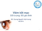 Bài giảng Viêm kết mạc - BS. Dương Nguyễn Việt Hương