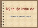 Bài giảng Kỹ thuật khâu da - ThS. Phan Chung Thùy Linh