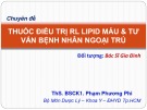 Bài giảng Thuốc điều trị RL lipid máu & tư vấn bệnh nhân ngoại trú - ThS.BSCK1. Phạm Phương Phi