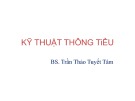 Bài giảng Kỹ thuật thông tiểu - BS. Trần Thảo Tuyết Tâm