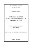 Tóm tắt Luận văn Thạc sĩ Quản trị kinh doanh: Tuyển dụng nhân viên tại sàn giao dịch Bất Động Sản Thiên Kim Đà Nẵng