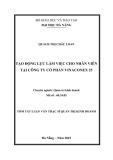 Tóm tắt Luận văn Thạc sĩ Quản trị kinh doanh: Tạo động lực làm việc cho nhân viên tại công ty cổ phần Vinaconex 25