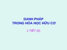 Bài giảng Danh pháp trong hóa học hữu cơ