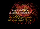 Bài giảng Leptospira (leptospirosis) - ThS.BS. Dương Hồng Phúc