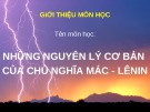 Bài giảng Những nguyên lý cơ bản của chủ nghĩa Mác - Lênin: Chương mở đầu - Nhập môn Những nguyên lý cơ bản của chủ nghĩa Mác - Lênin