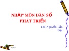 Bài giảng Nhập môn dân số phát triển - ThS. Nguyễn Tấn Đạt