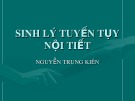 Bài giảng Sinh lý tuyến tụy nội tiết - Nguyễn Trung Kiên