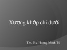 Bài giảng Xương khớp chi dưới - ThS.BS. Hoàng Minh Tú