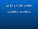 Bài giảng Quản lý sức khỏe người lao động